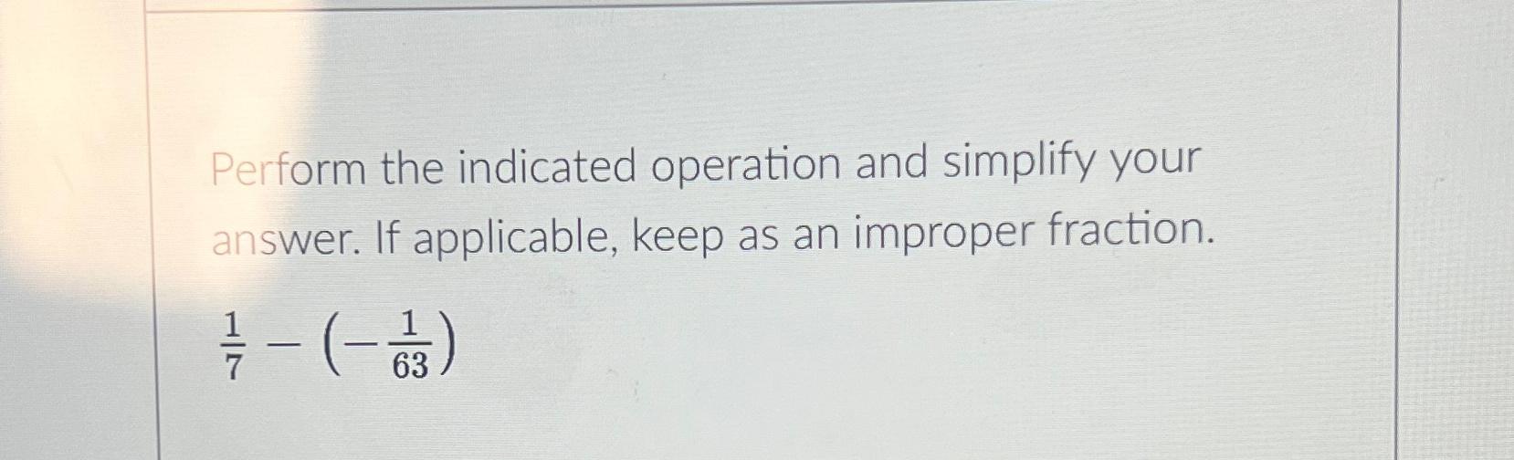 solved-perform-the-indicated-operation-and-simplify-your-chegg