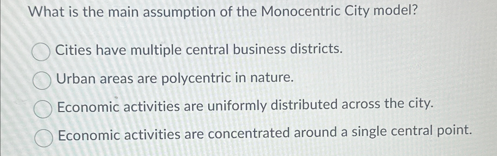 Solved What is the main assumption of the Monocentric City | Chegg.com