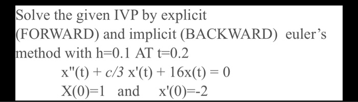 Solved solve the given IVP by explicit and implicit euler's | Chegg.com