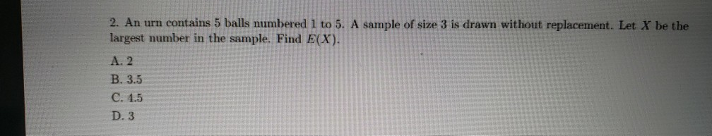 Solved 2. An Urn Contains 5 Balls Numbered 1 To 5. A Sample | Chegg.com