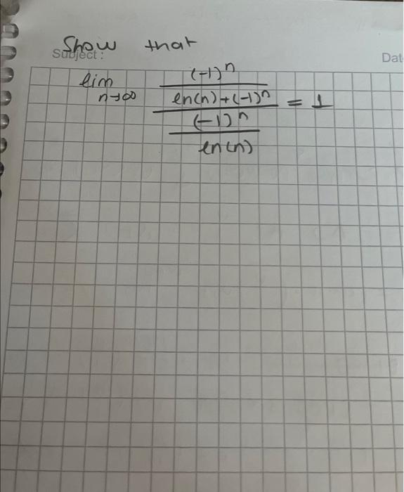 Solved Show That Limn→∞ln(n)(−1)nln(n)+(−1)n(−1)n=1 | Chegg.com