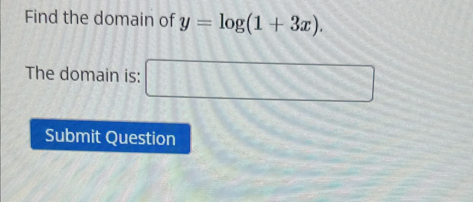 solved-find-the-domain-of-y-log-1-3x-the-domain-is-chegg