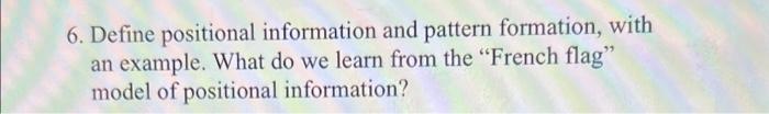 Solved 6. Define positional information and pattern | Chegg.com