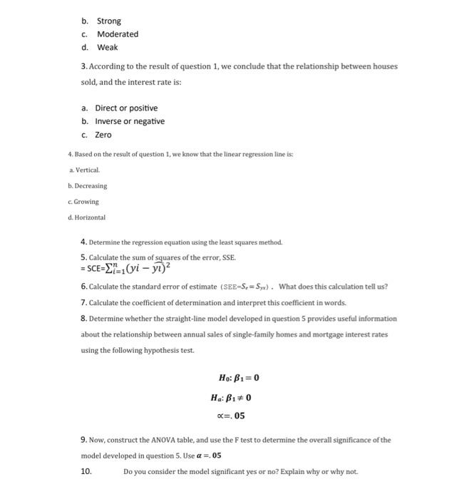 b. Strong c. Moderated d. Weak 3. According to the result of question 1 , we conclude that the relationship between houses so