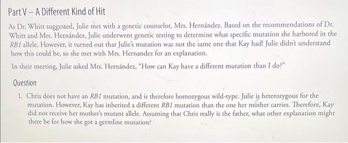 Part V-A Different kind of Hit
As Dr. Whitt suggested, Julie met with a genetic counselor, Mrs. Hernández. Based on the recom