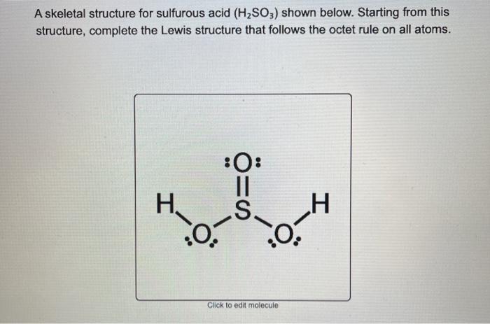 A Skeletal Structure For Sulfurous Acid H2so3 Shown Chegg Com