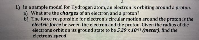 Solved 1) In a sample model for Hydrogen atom, an electron | Chegg.com