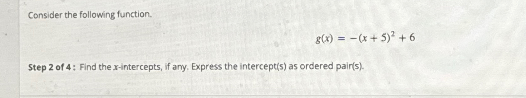 Solved Consider the following function.g(x)=-(x+5)2+6Step 2 | Chegg.com