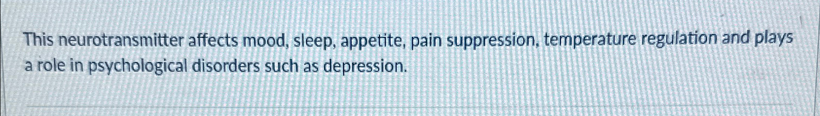 Solved This Neurotransmitter Affects Mood Sleep Appetite Chegg