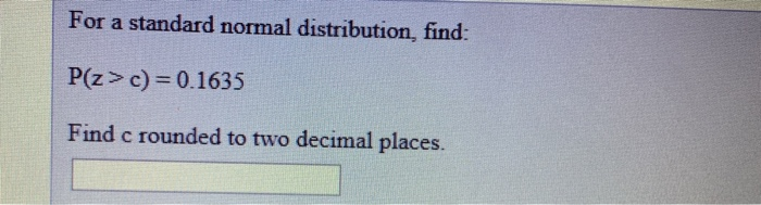 Solved For a standard normal distribution find P z c Chegg