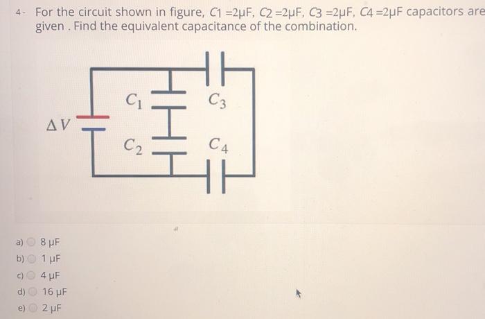 Solved 4. For the circuit shown in figure, C1 =2uF, C2 =2uF, | Chegg.com