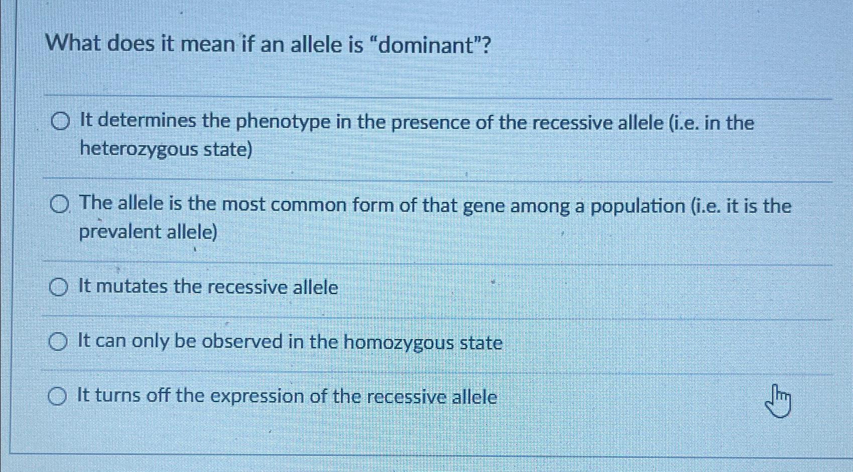 Solved What does it mean if an allele is "dominant"?It