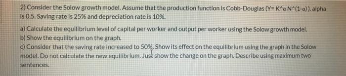 Solved 2) Consider the Solow growth model. Assume that the | Chegg.com