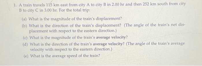 Solved 1. A train travels 115 km east from city A to city B | Chegg.com
