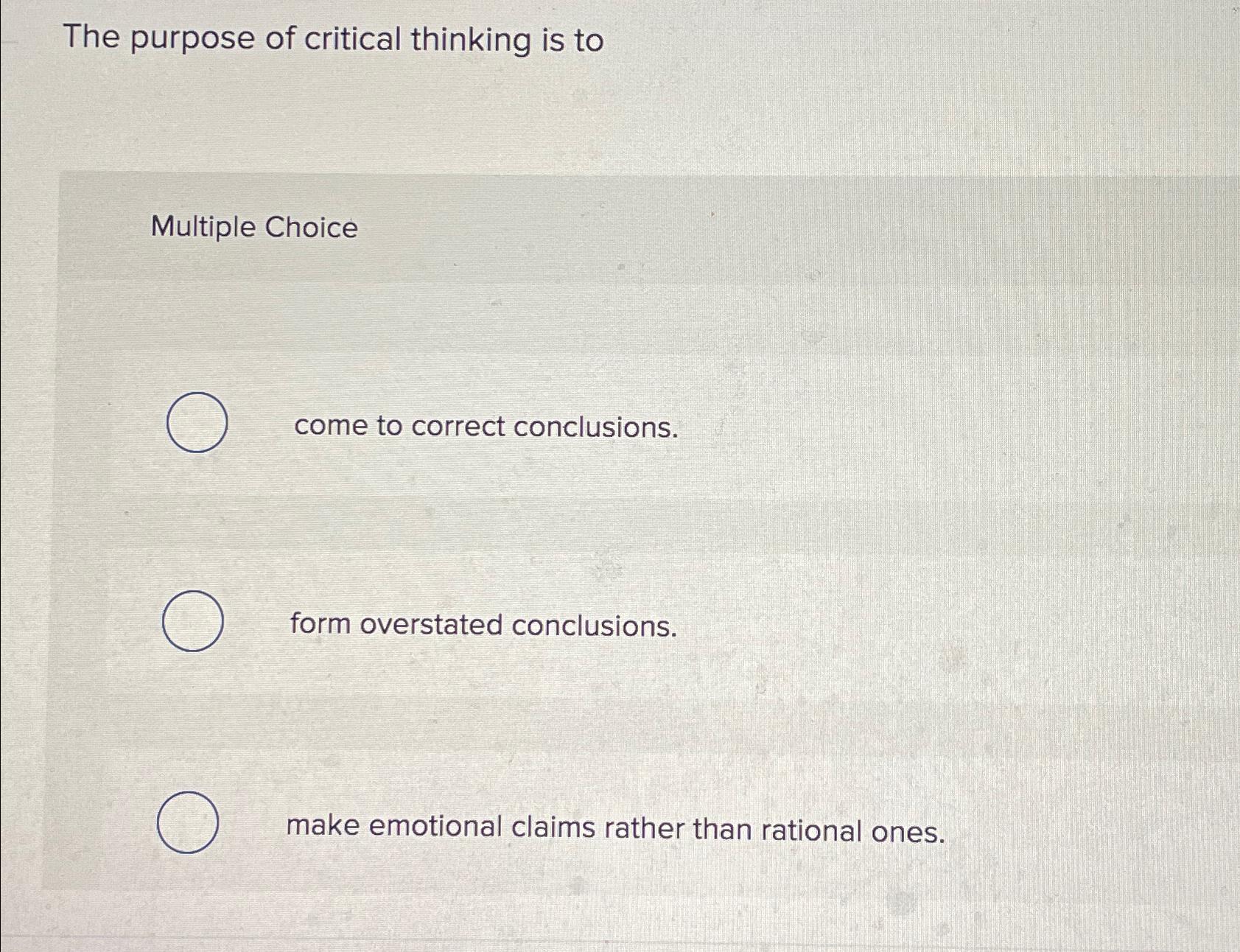 Solved The purpose of critical thinking is toMultiple | Chegg.com
