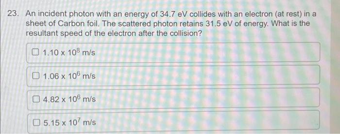 Solved 23. An incident photon with an energy of 34.7 eV | Chegg.com