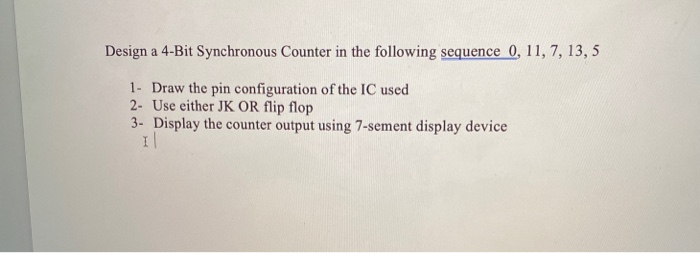 Solved Design a 4-Bit Synchronous Counter in the following | Chegg.com