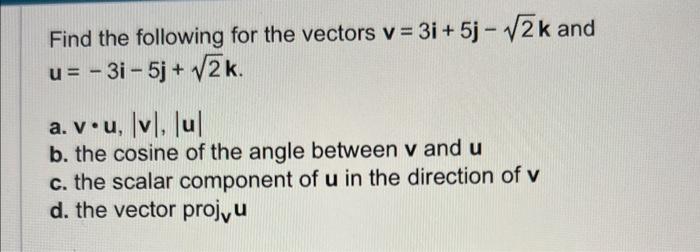 Solved Find the following for the vectors v=3i+5j−2k and | Chegg.com