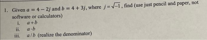 Solved 1. Given A=4−2j And B=4+3j, Where J=−1, Find (use | Chegg.com