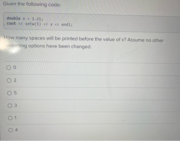 Solved Given the following code: double x=1.21; cout | Chegg.com