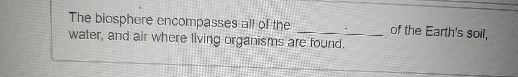 Solved The biosphere encompasses all of the water, and air | Chegg.com