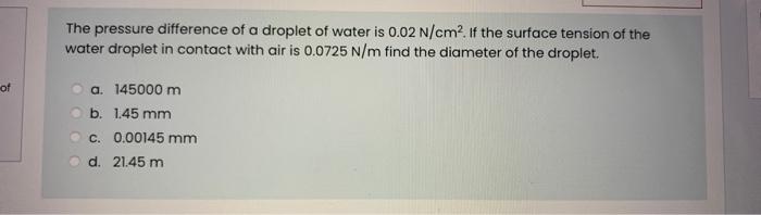 Solved The pressure difference of a droplet of water is 0.02 | Chegg.com
