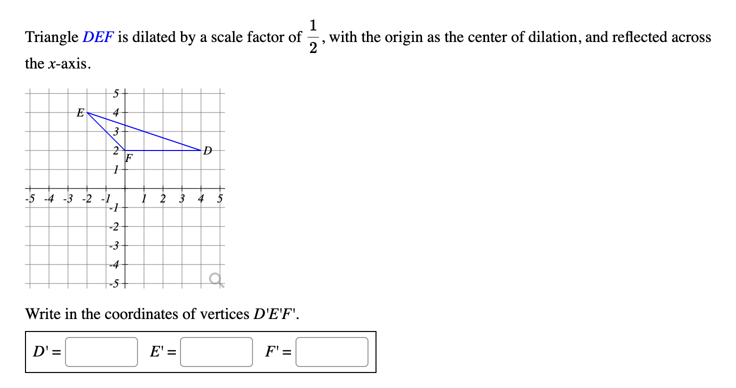 Solved Q1. ﻿Triangle DEF is dilated by a scale factor of 12,