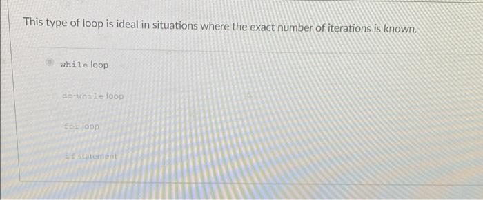 Solved This type of loop is ideal in situations where the | Chegg.com