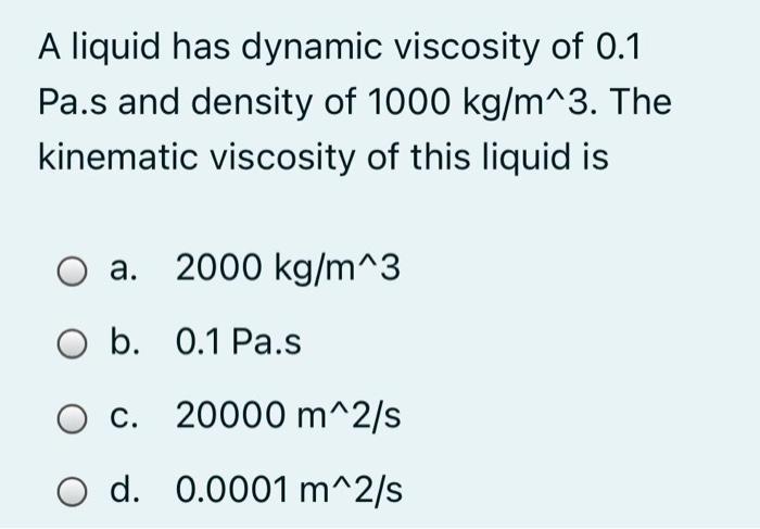 Solved A liquid has dynamic viscosity of 0.1 Pa.s and | Chegg.com