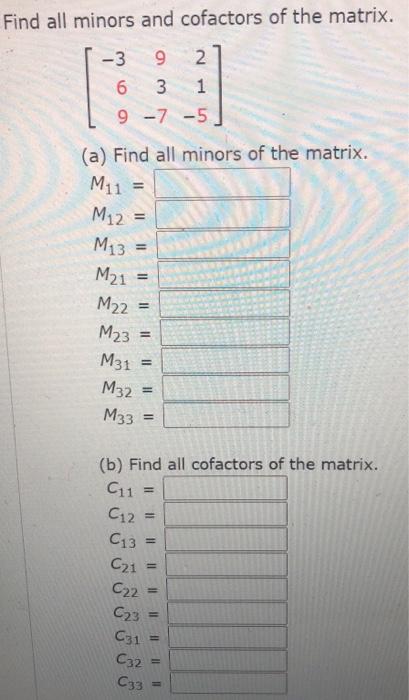 Solved Find all minors and cofactors of the matrix. 1 -3 9 2 | Chegg.com