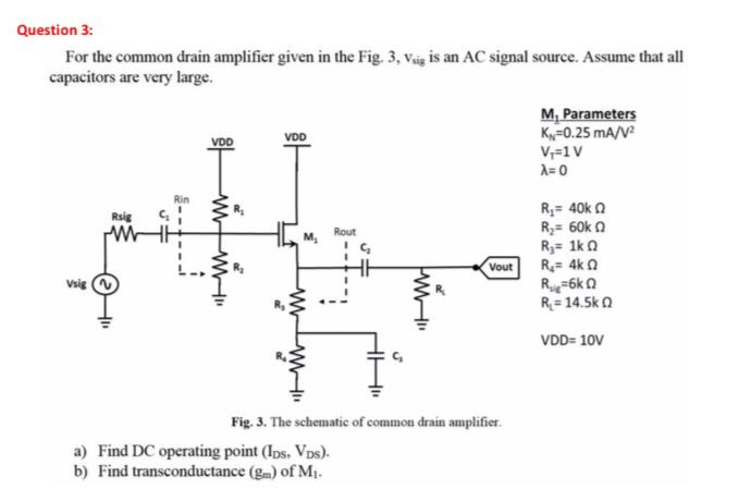 Solved Question 3: For the common drain amplifier given in | Chegg.com