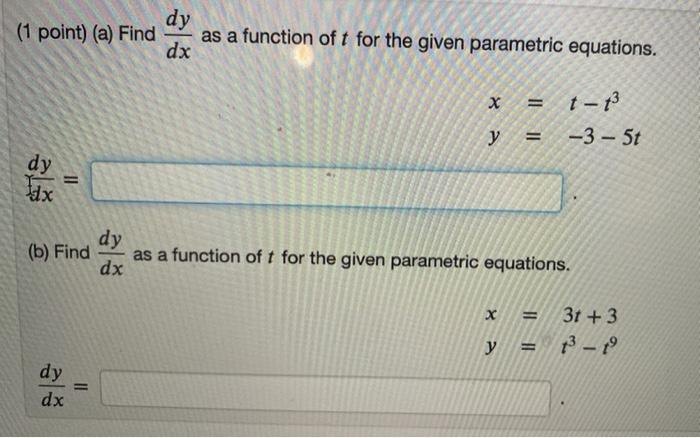 Solved 1 Point A Find Dy Dx As A Function Of T For Th Chegg Com