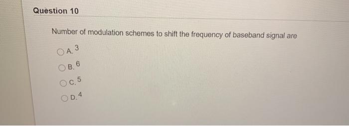 Solved Question 10 Number of modulation schemes to shift the | Chegg.com