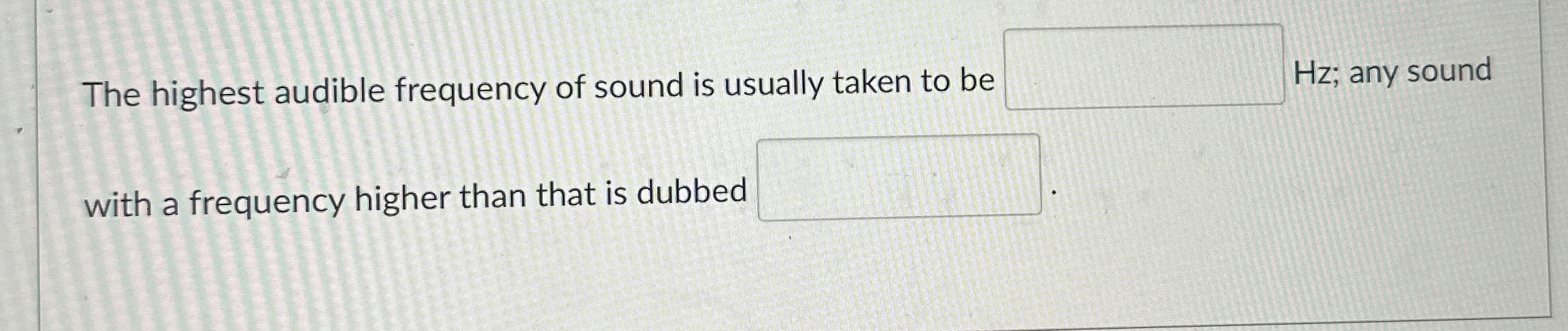 Solved The highest audible frequency of sound is usually | Chegg.com
