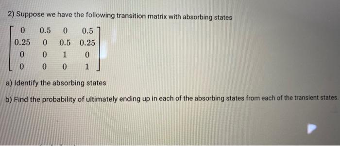Solved 1) Suppose we have the following transition matrix | Chegg.com