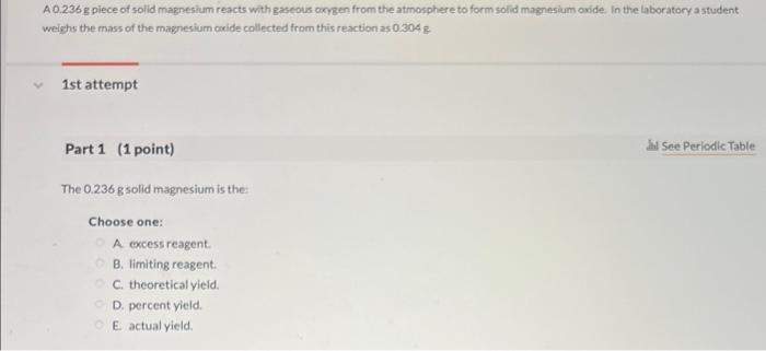 A \( 0.236 \mathrm{~g} \) piece of solid magnesium reacts with gaseous arysen from the atmosphere to form solid magnesium oxi