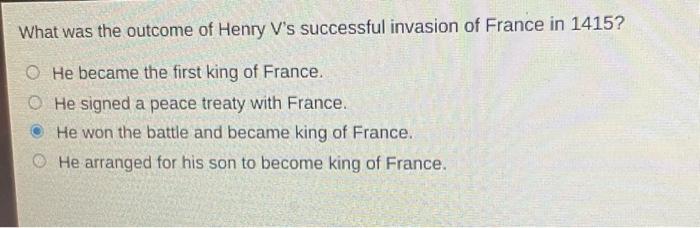 Solved What was the outcome of Henry V's successful invasion | Chegg.com