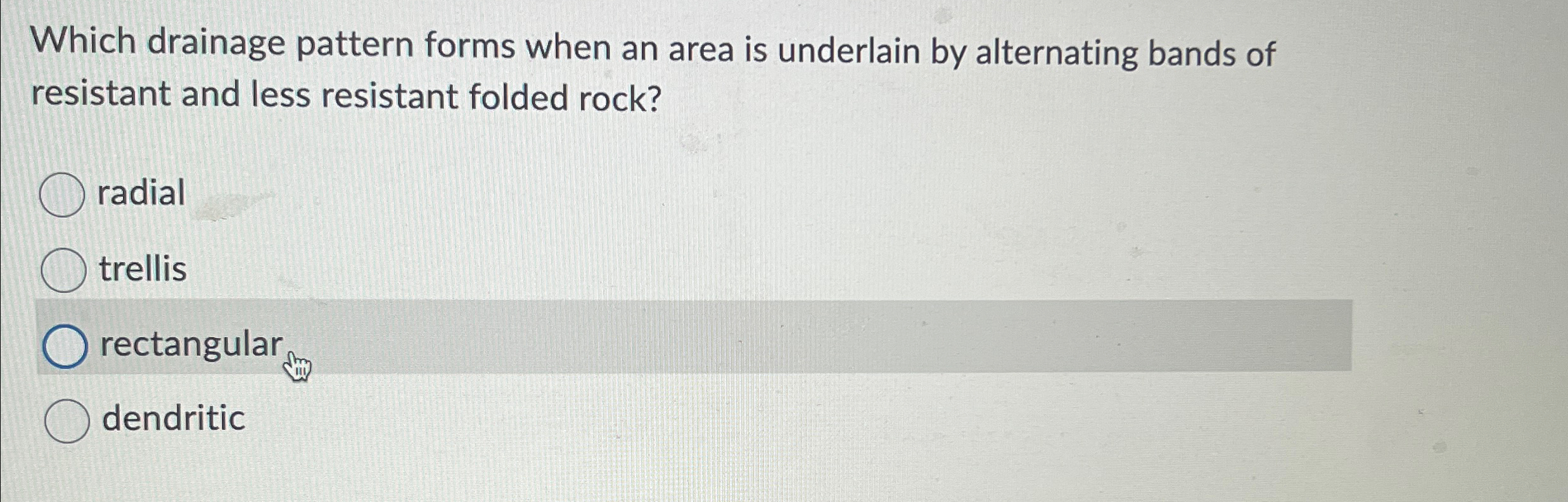 Solved Which drainage pattern forms when an area is | Chegg.com