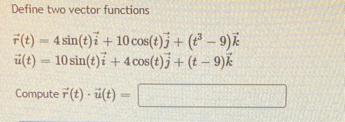 Define Two Vector Functions F T 4 Sin T I 10 Chegg Com