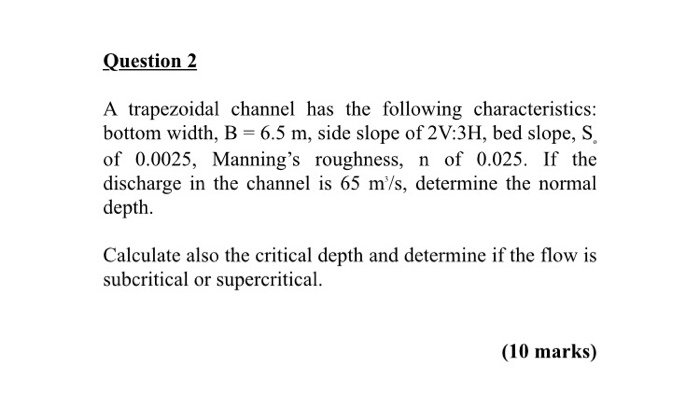 Solved Question 2 A trapezoidal channel has the following | Chegg.com