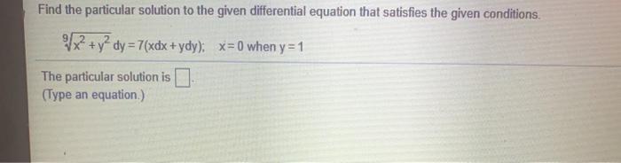 Solved Find the particular solution to the given | Chegg.com