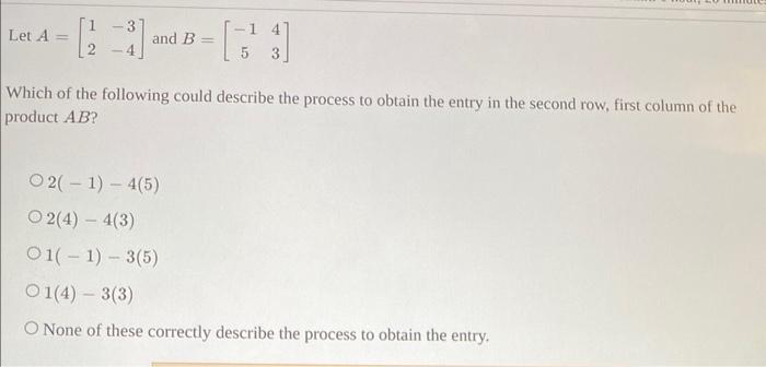 Solved Let A=[12−3−4] and B=[−1543] Which of the following | Chegg.com
