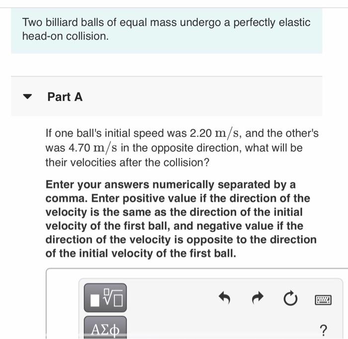 Solved Two billiard balls of equal mass undergo a perfectly