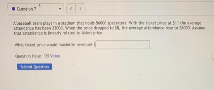 A baseball team plays in a stadium that holds 56000 spectators. With the ticket price at \( \$ 11 \) the average attendance h