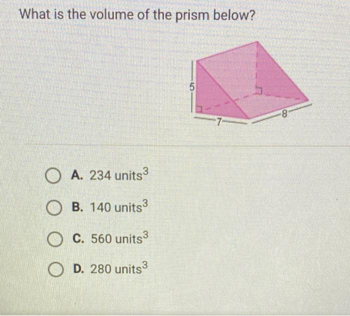 Solved What is the volume of the prism below? 5 8 O A. 234 | Chegg.com