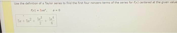 [Solved]: Use the definition of a Taylor series to find the