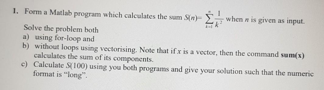 Solved 1. Form a Matlab program which calculates the sum | Chegg.com