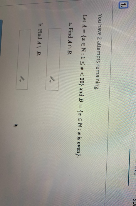 Solved You have 2 attempts remaining. Let A = {I EN:1