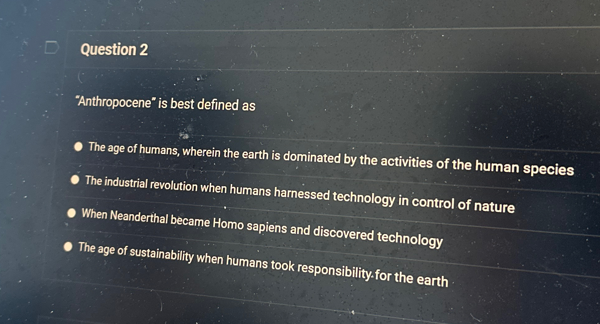 Solved Question 2"Anthropocene" is best defined asThe age of | Chegg.com