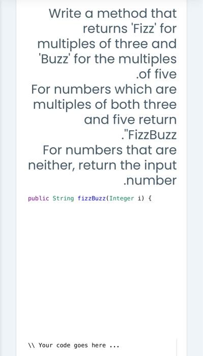 Solved Write a method that returns 'Fizz' for multiples of | Chegg.com